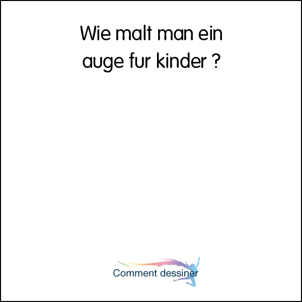 Wie malt man ein auge für kinder